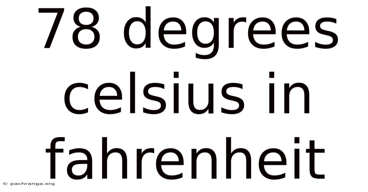 78 Degrees Celsius In Fahrenheit