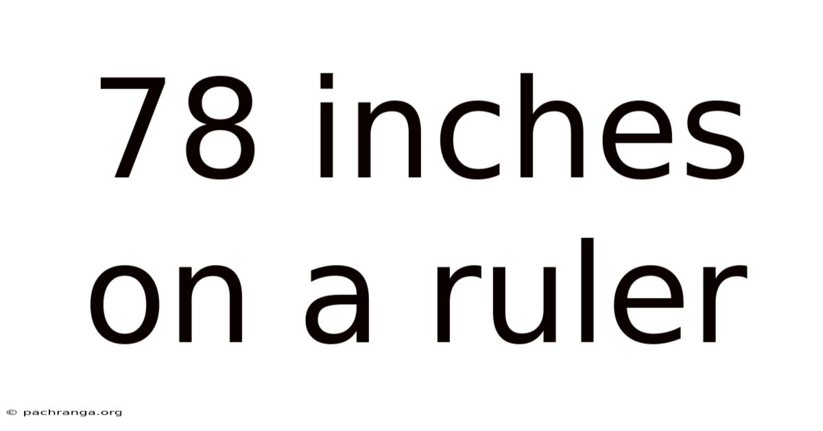 78 Inches On A Ruler