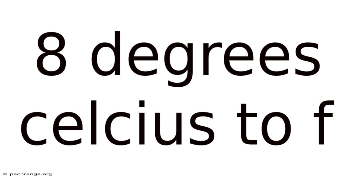 8 Degrees Celcius To F