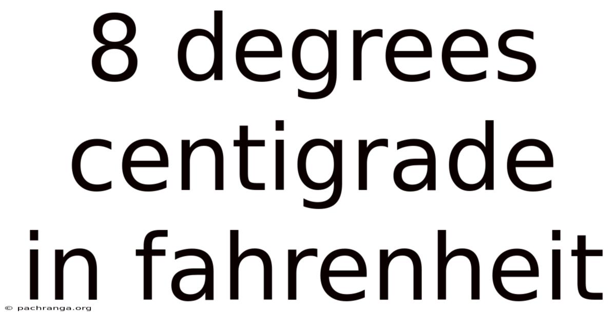 8 Degrees Centigrade In Fahrenheit