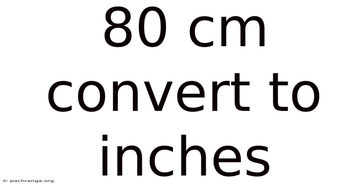80 Cm Convert To Inches