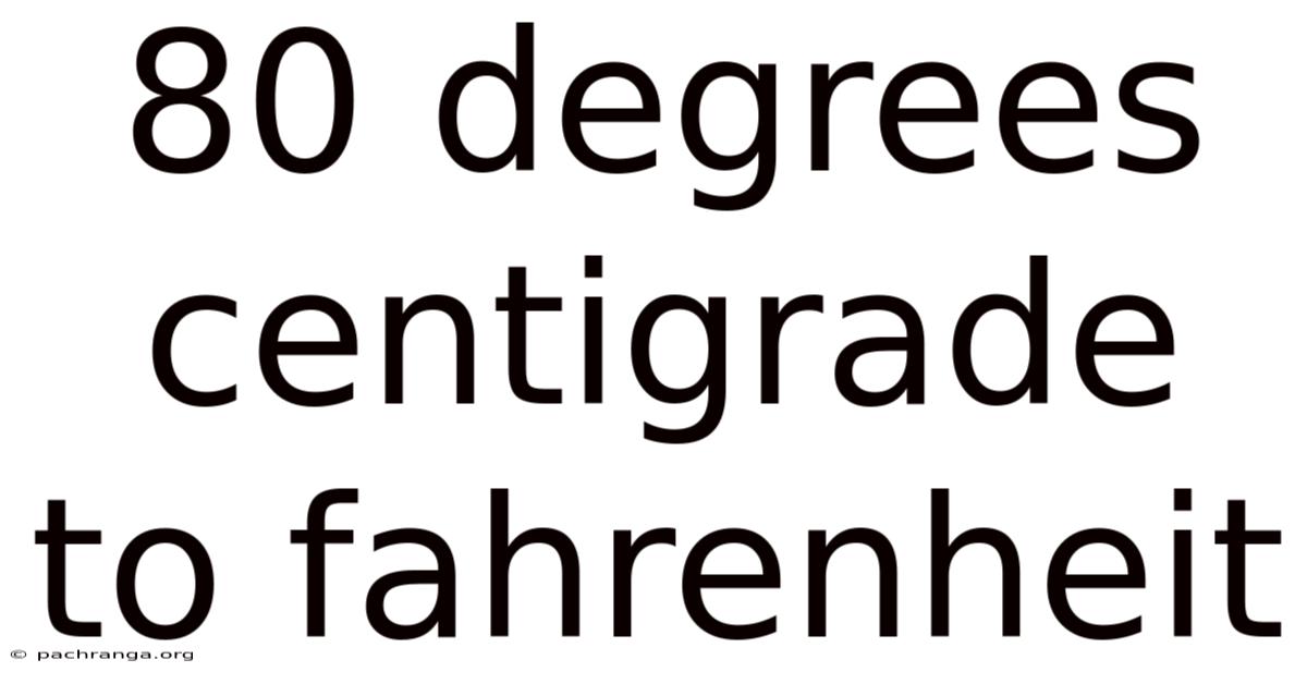 80 Degrees Centigrade To Fahrenheit