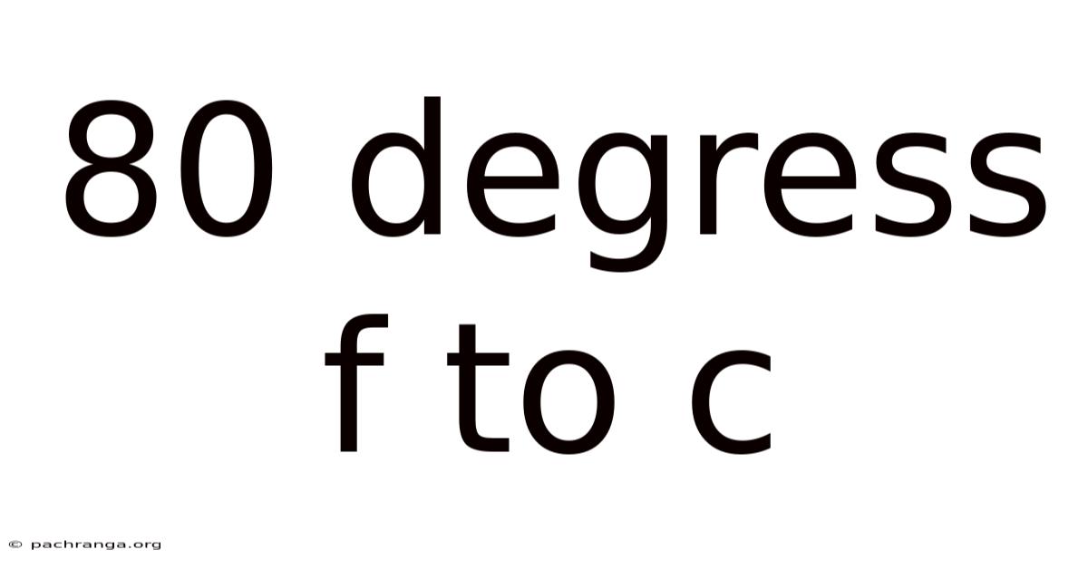 80 Degress F To C