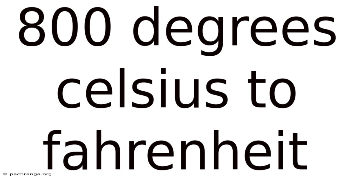 800 Degrees Celsius To Fahrenheit