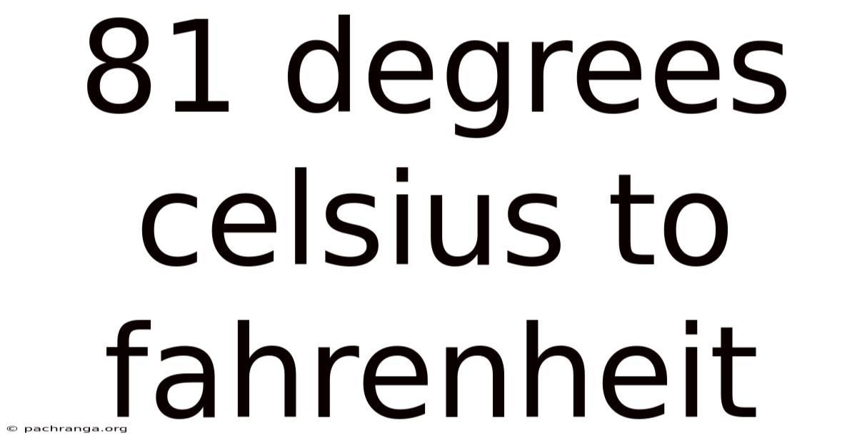 81 Degrees Celsius To Fahrenheit