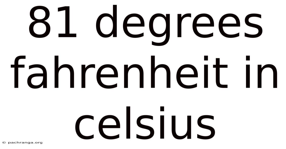 81 Degrees Fahrenheit In Celsius