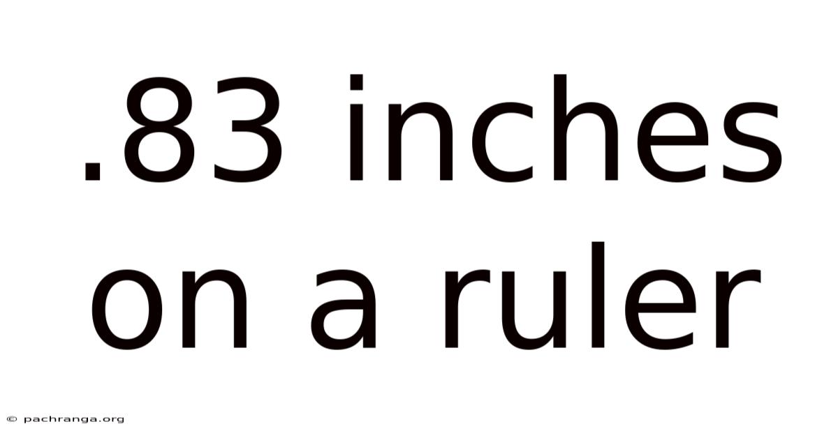 .83 Inches On A Ruler