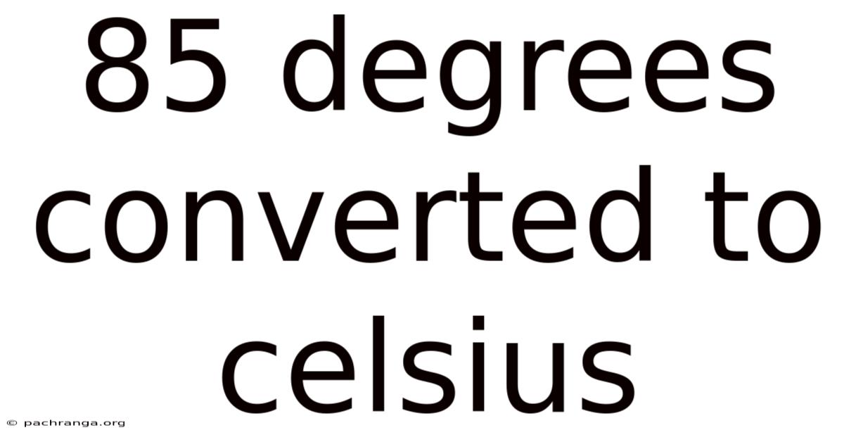 85 Degrees Converted To Celsius