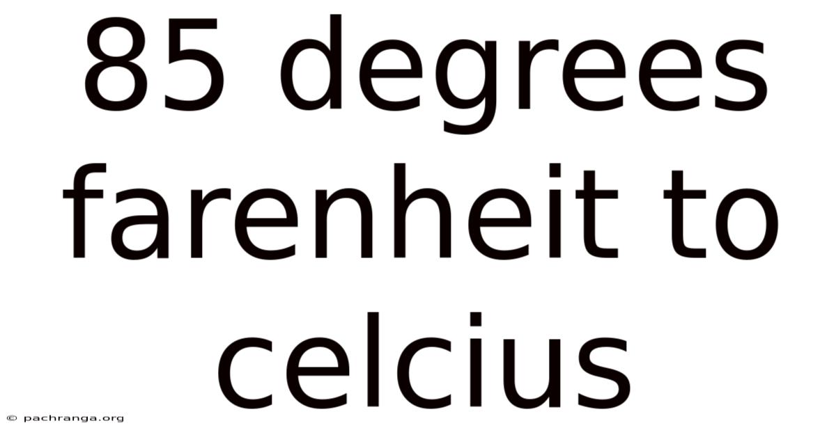 85 Degrees Farenheit To Celcius