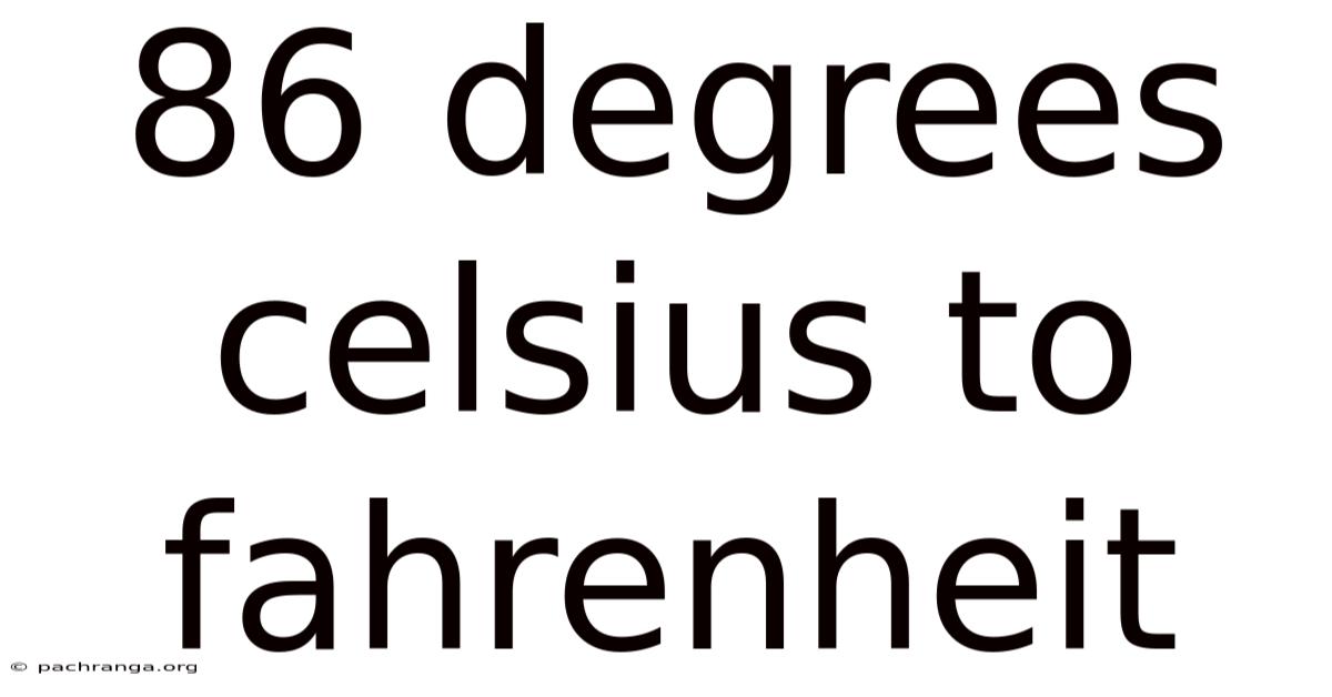 86 Degrees Celsius To Fahrenheit