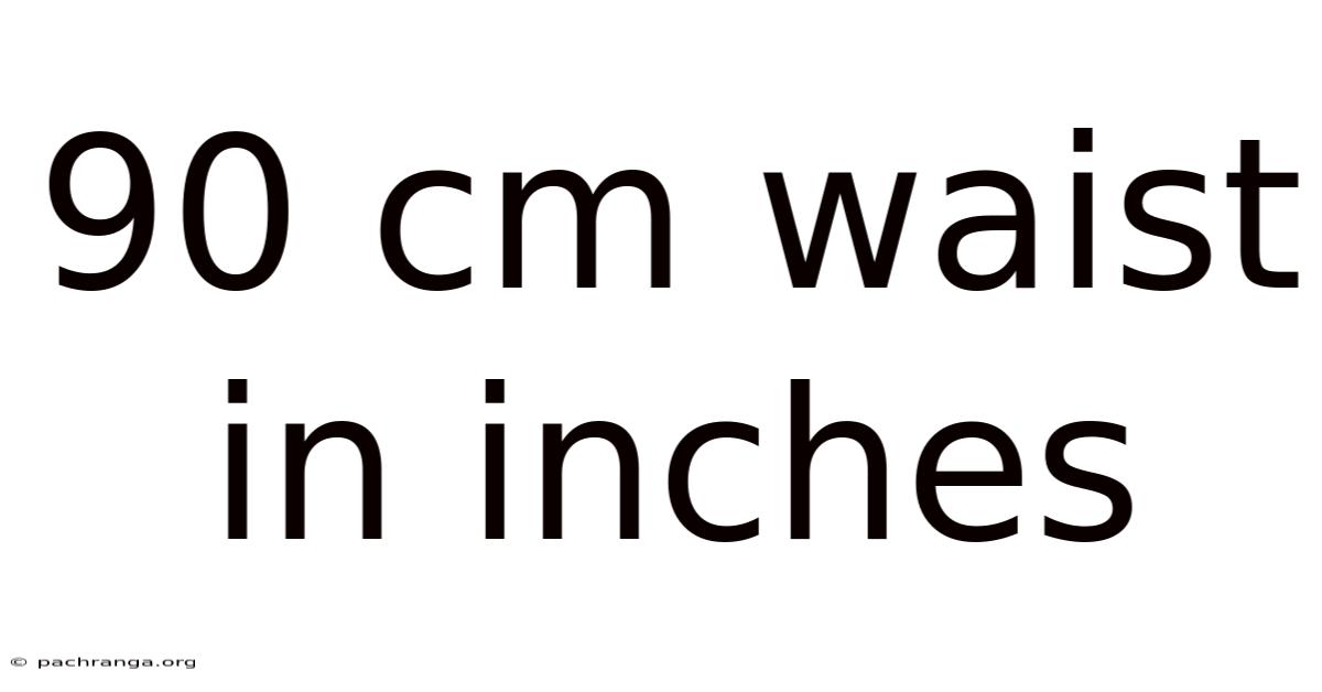 90 Cm Waist In Inches