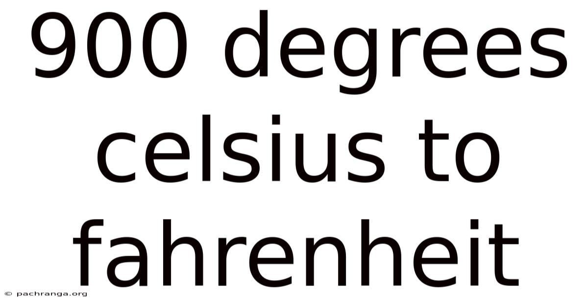 900 Degrees Celsius To Fahrenheit