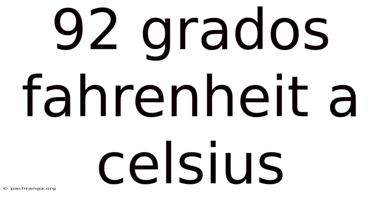 92 Grados Fahrenheit A Celsius