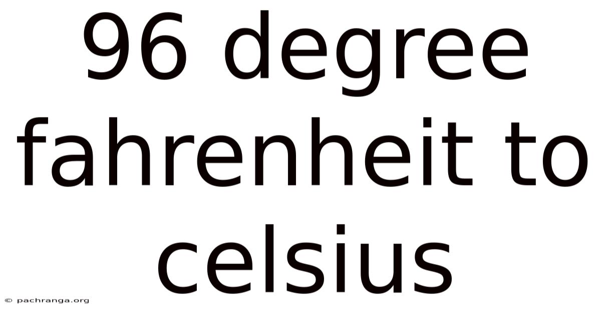 96 Degree Fahrenheit To Celsius