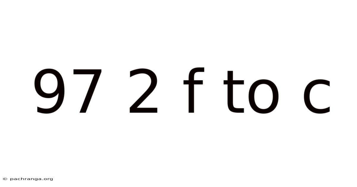 97 2 F To C