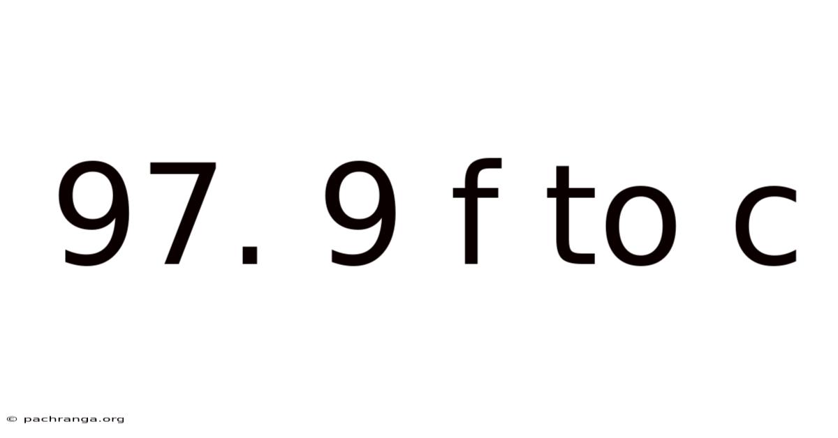 97. 9 F To C
