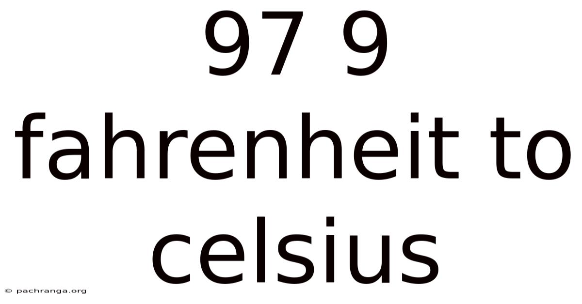 97 9 Fahrenheit To Celsius