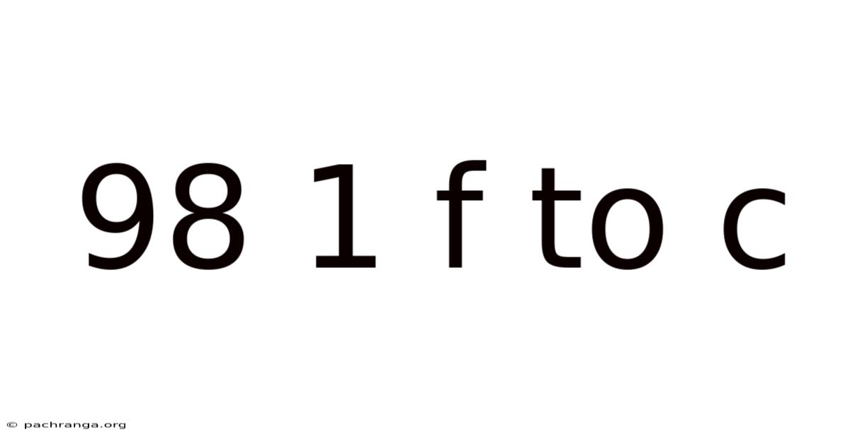 98 1 F To C
