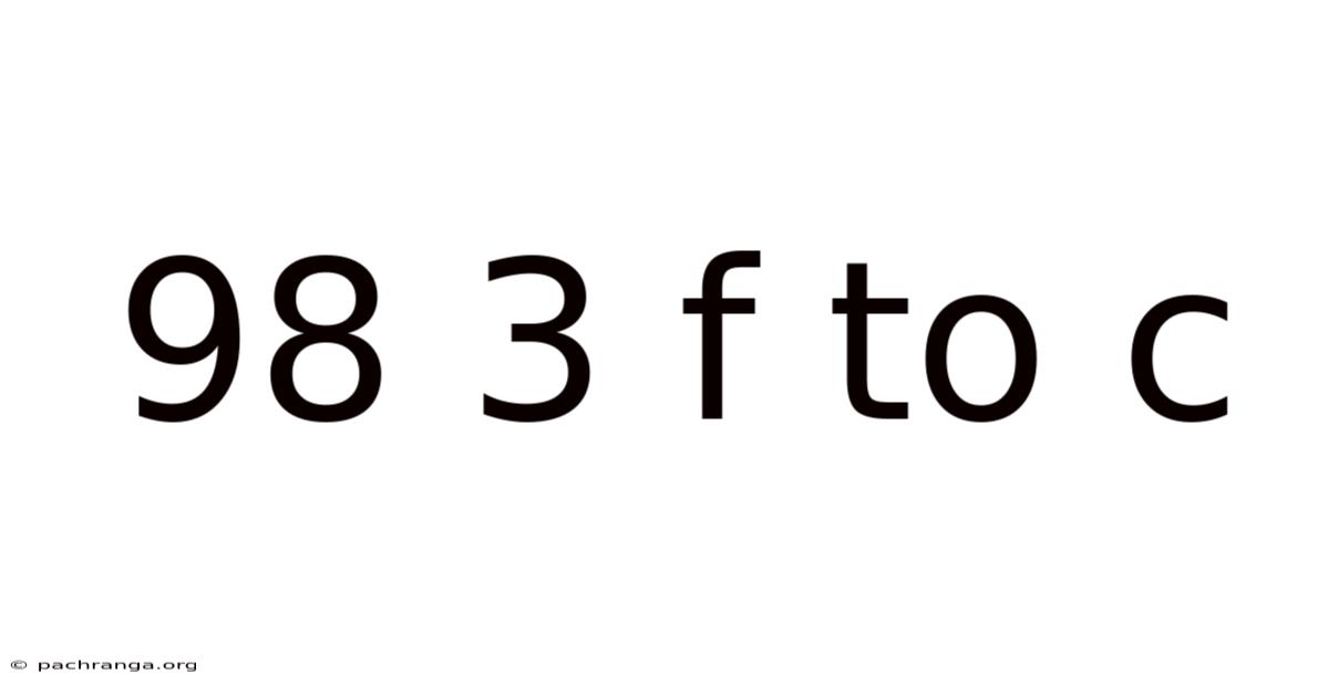 98 3 F To C