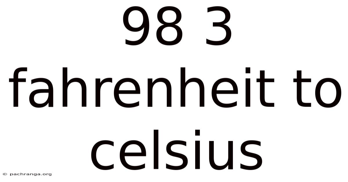 98 3 Fahrenheit To Celsius