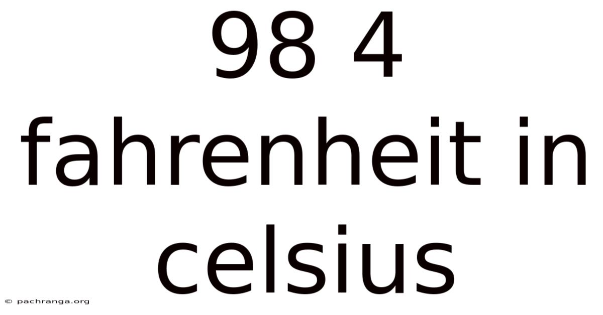 98 4 Fahrenheit In Celsius