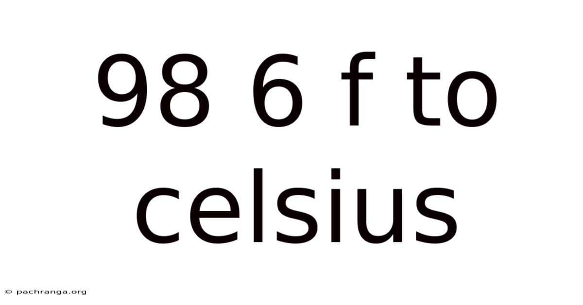 98 6 F To Celsius
