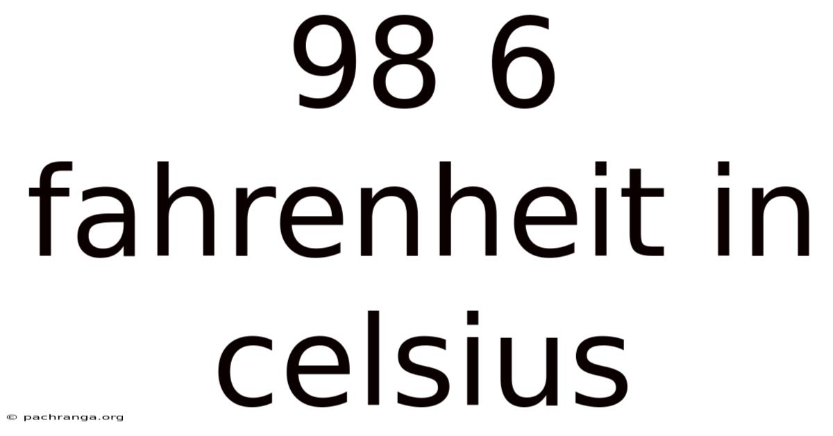 98 6 Fahrenheit In Celsius
