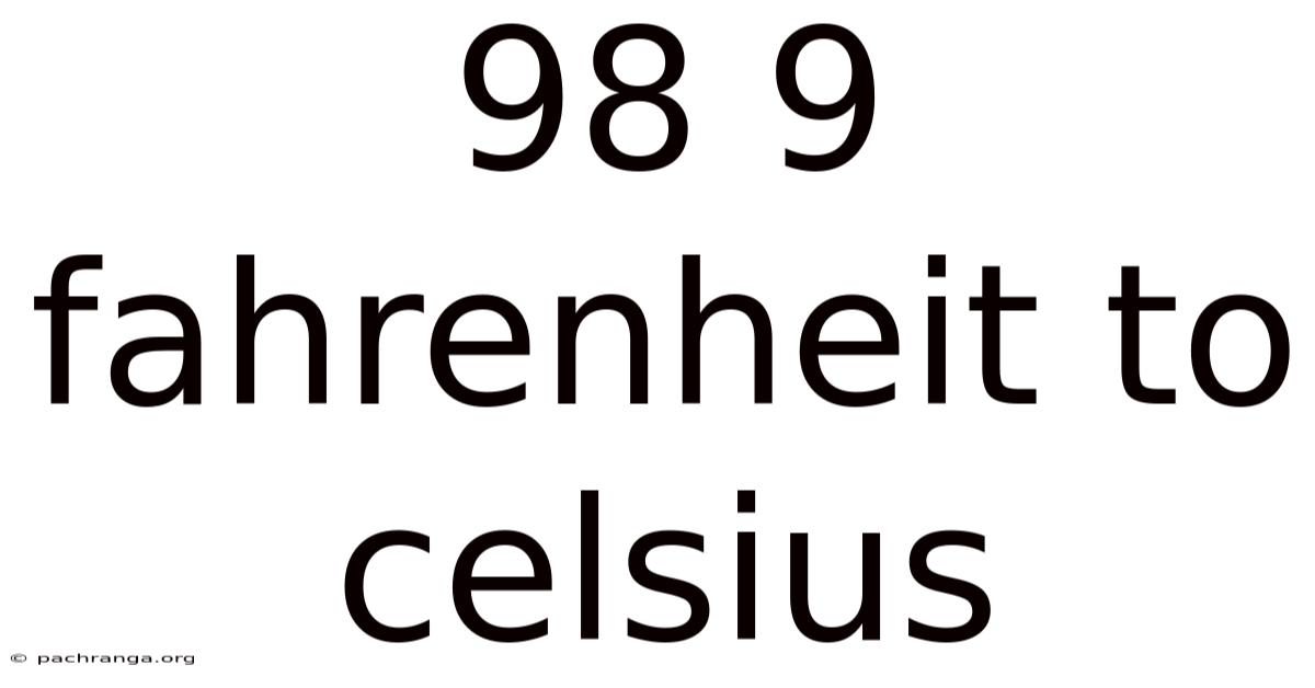 98 9 Fahrenheit To Celsius
