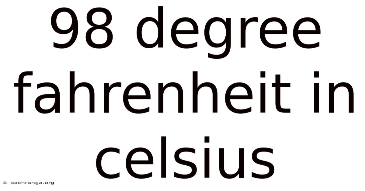 98 Degree Fahrenheit In Celsius