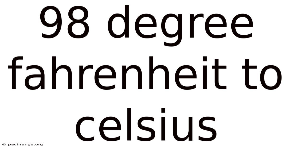 98 Degree Fahrenheit To Celsius