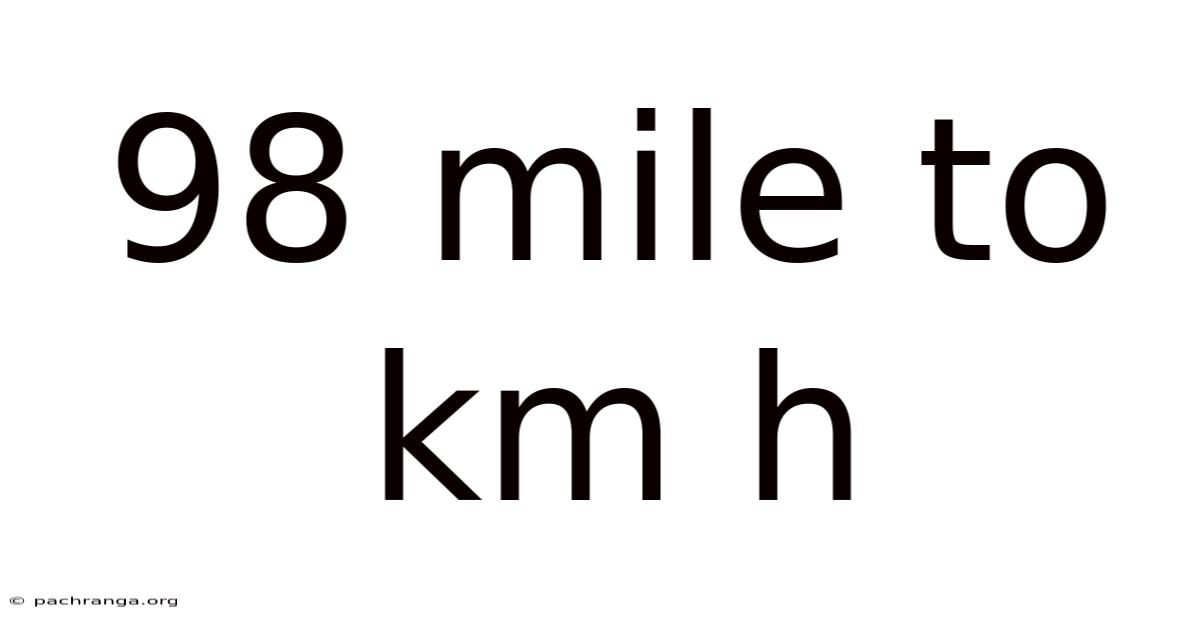 98 Mile To Km H