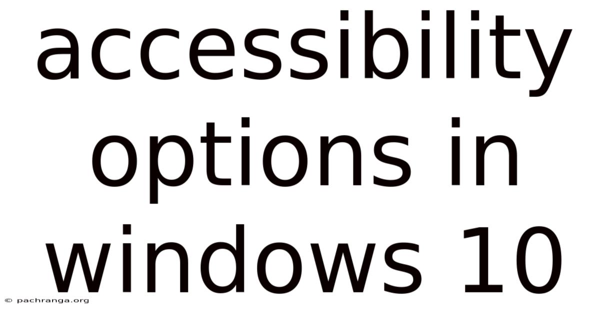 Accessibility Options In Windows 10