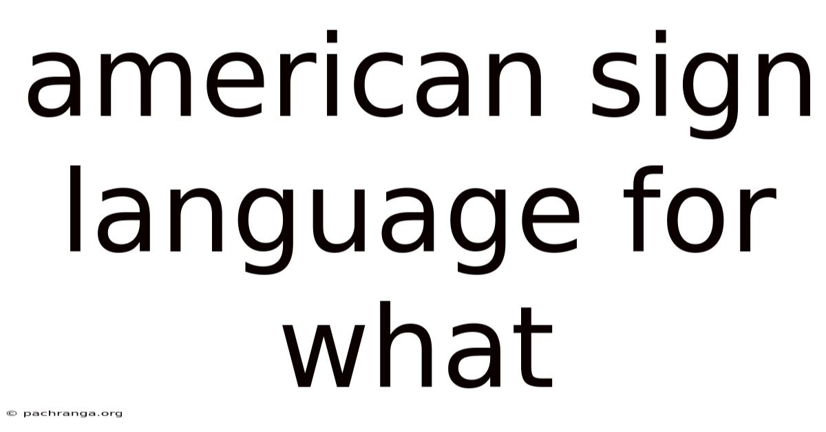 American Sign Language For What