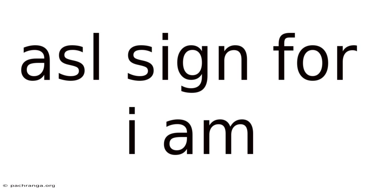 Asl Sign For I Am