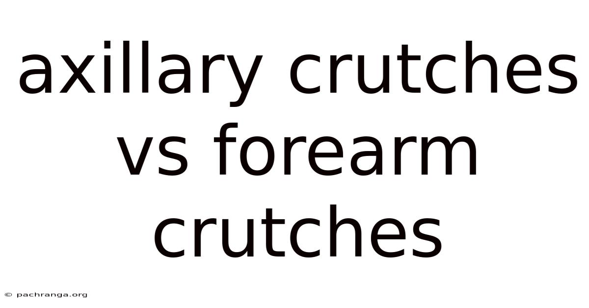 Axillary Crutches Vs Forearm Crutches