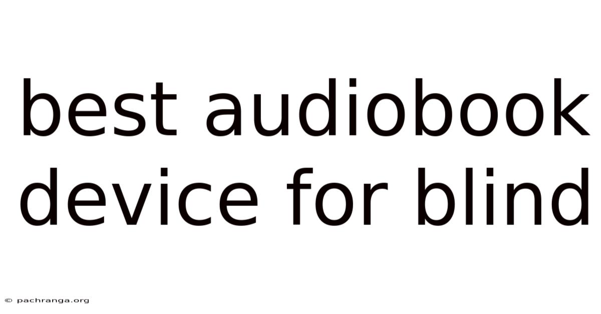 Best Audiobook Device For Blind