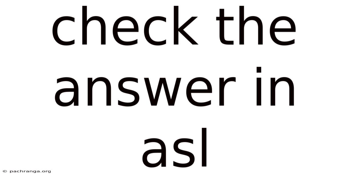 Check The Answer In Asl