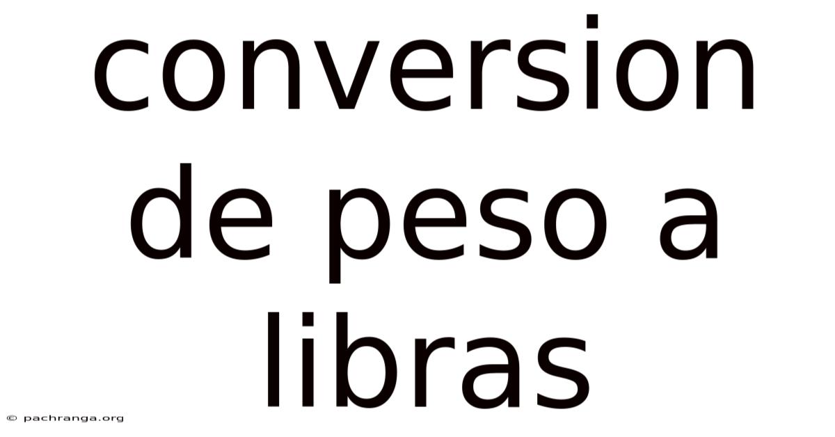 Conversion De Peso A Libras