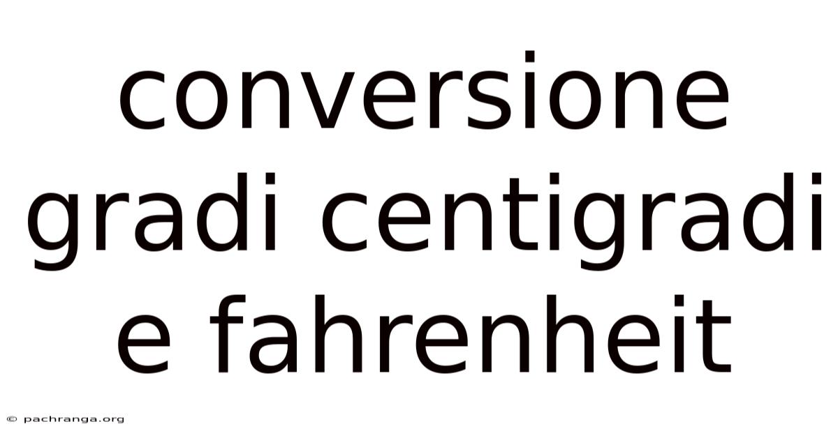 Conversione Gradi Centigradi E Fahrenheit
