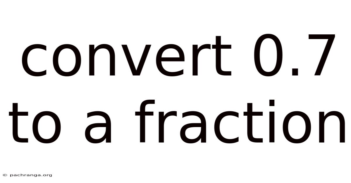 Convert 0.7 To A Fraction