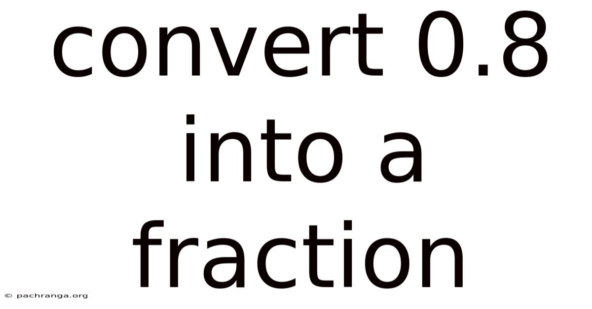 Convert 0.8 Into A Fraction