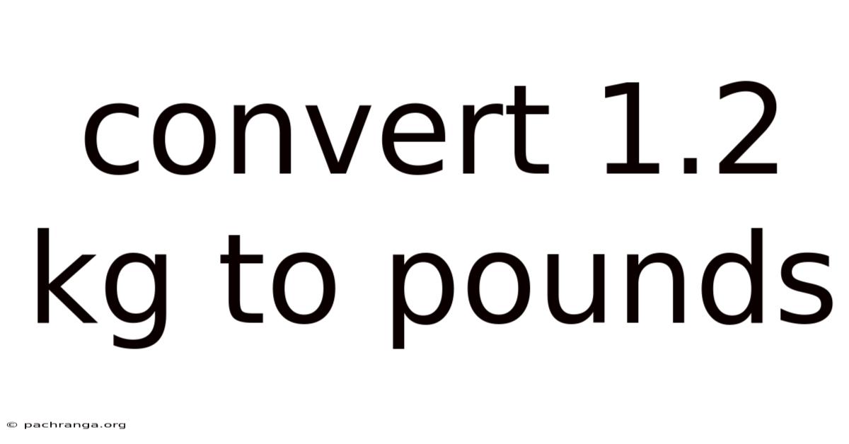 Convert 1.2 Kg To Pounds