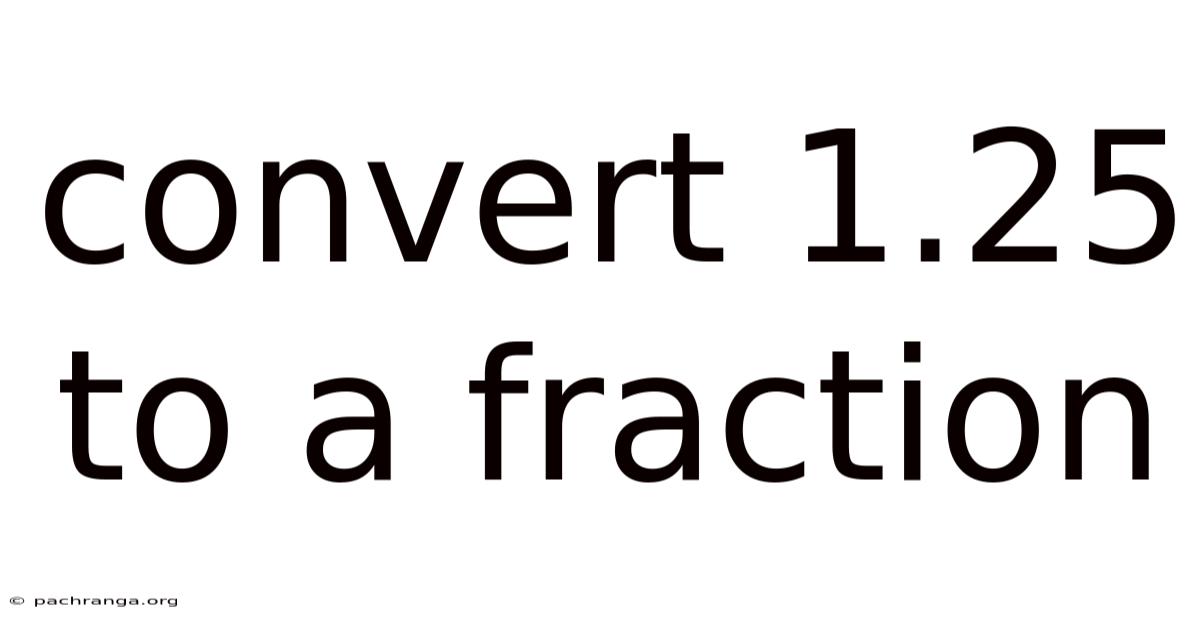 Convert 1.25 To A Fraction