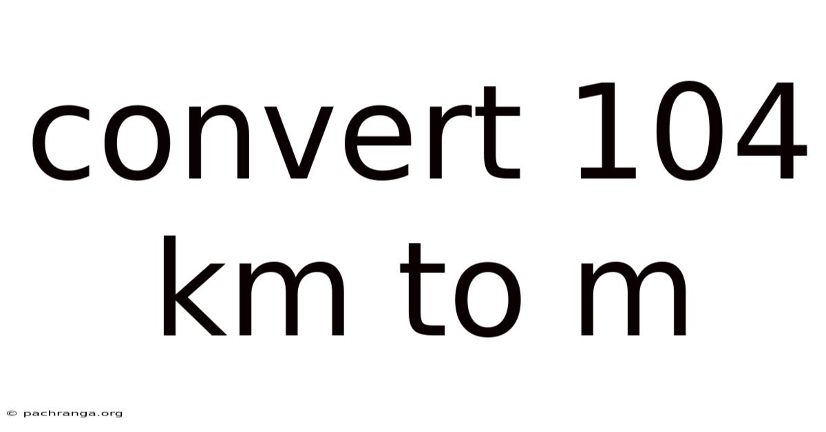 Convert 104 Km To M