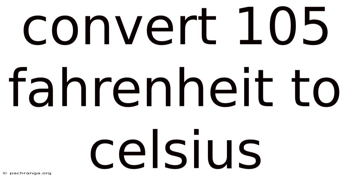 Convert 105 Fahrenheit To Celsius