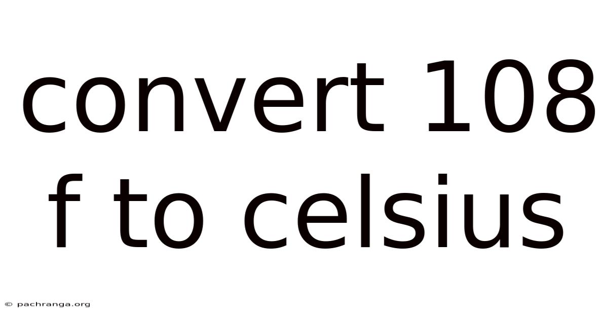 Convert 108 F To Celsius