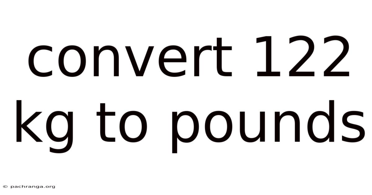 Convert 122 Kg To Pounds