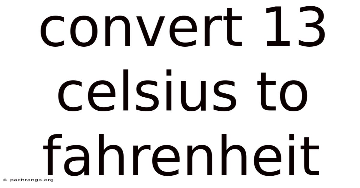 Convert 13 Celsius To Fahrenheit
