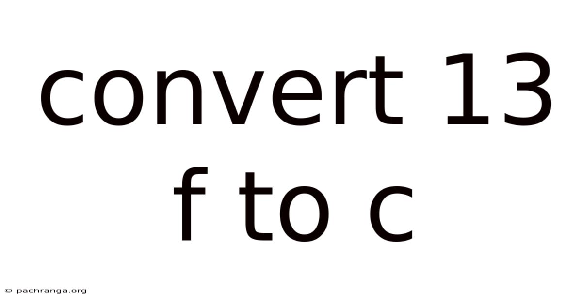 Convert 13 F To C