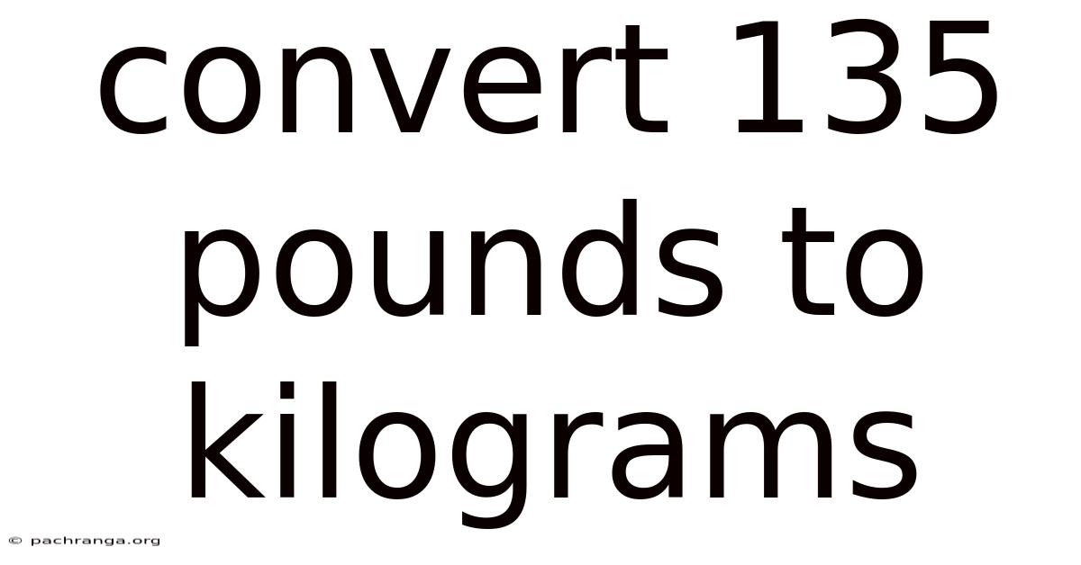 Convert 135 Pounds To Kilograms